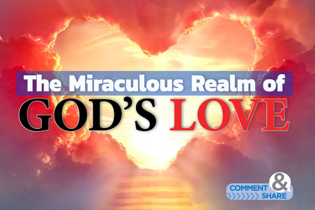 The Miraculous Realm of God's Love