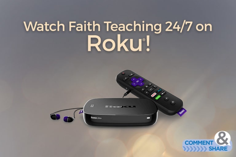 Watch Faith Teaching 24/7 on Roku!