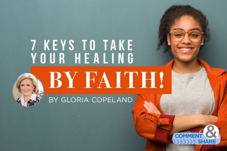 7 Keys To Take Your Healing ─ by Faith!