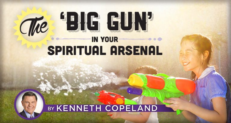 What’s the ‘Big Gun’ in Your Spiritual Arsenal?