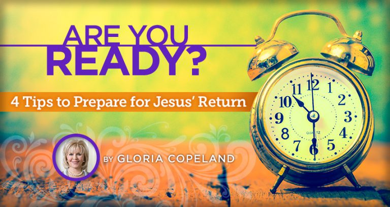 Are You Ready?  4 Tips to Get Ready for the Lord’s Return