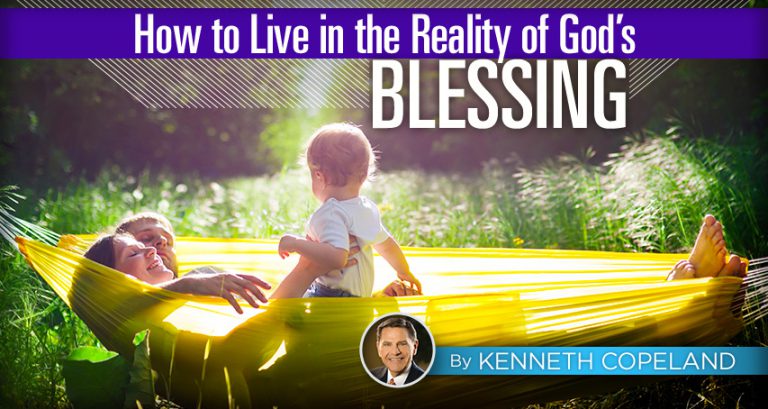 How to Live in the Reality of God’s Blessing