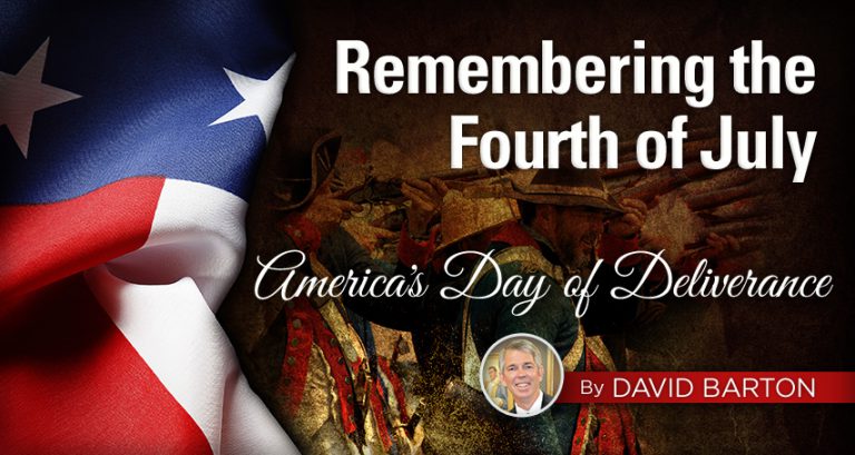 Remembering the Fourth of July—  America’s Day of Deliverance