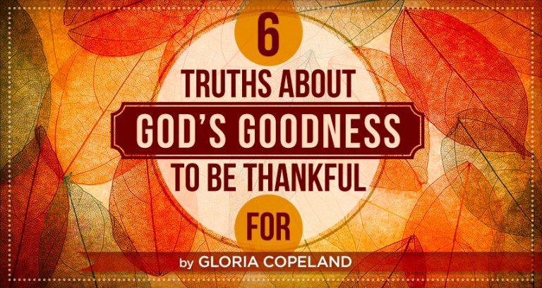 6 Truths About God’s Goodness to Be Thankful For