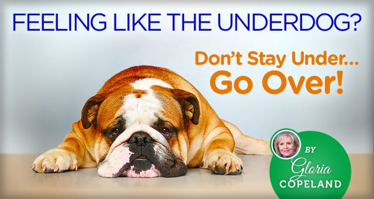 Feeling Like the Underdog?  Don’t Stay Under…Go Over!