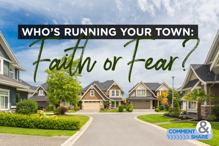 Who’s Running Your Town—Faith or Fear?