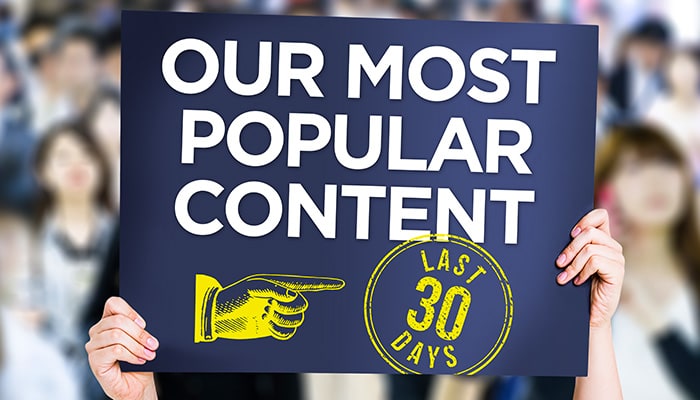 Our Most Popular Content – Last 30 Days