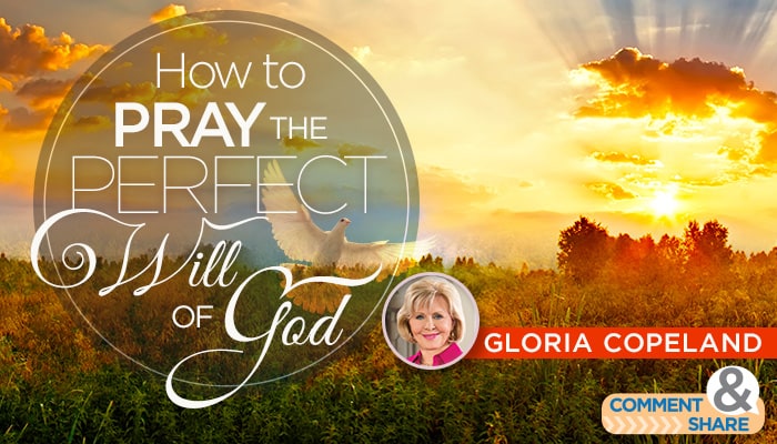 How to Pray the Perfect Will of God