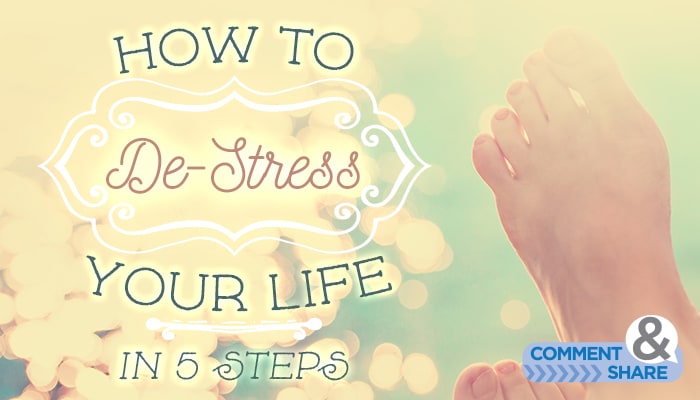 How to De-Stress Your Life in 5 Steps