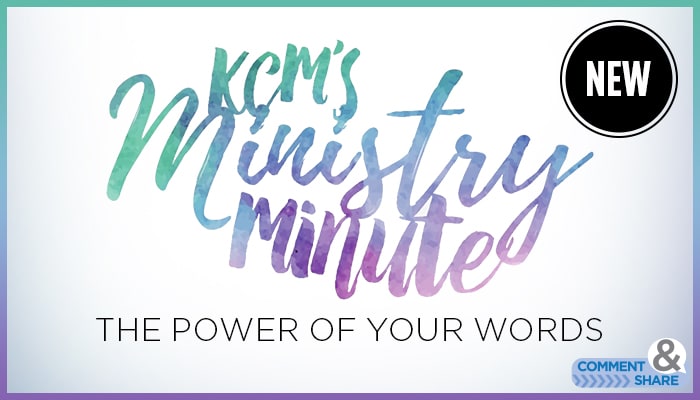 Ministry Minute: The Power of Your Words