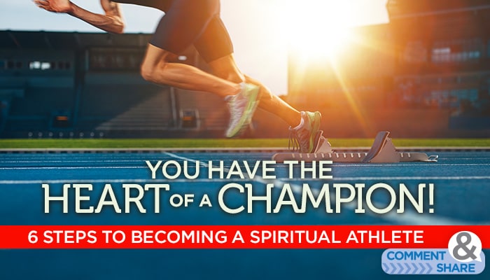 The Heart of a Champion—6 Steps to Becoming Spiritually Fit