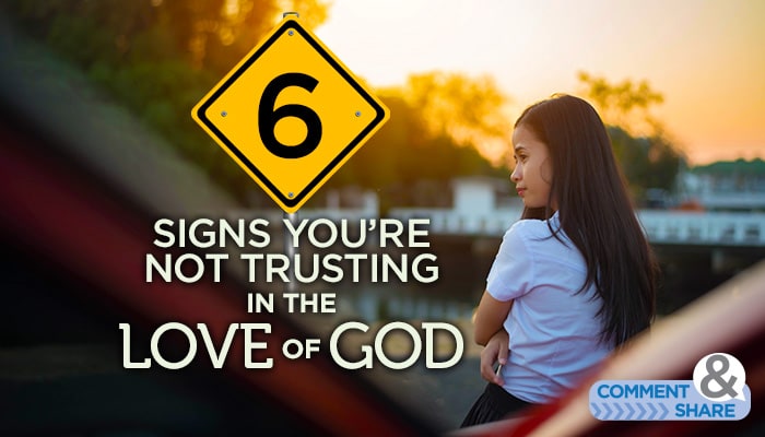 Six Signs Not Trusting the Love of God