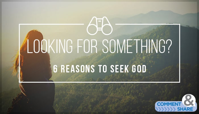 Looking for Something? Six Key Times to Seek God