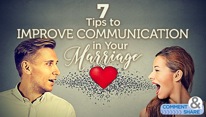 7 Tips to Communicate in Your Marriage