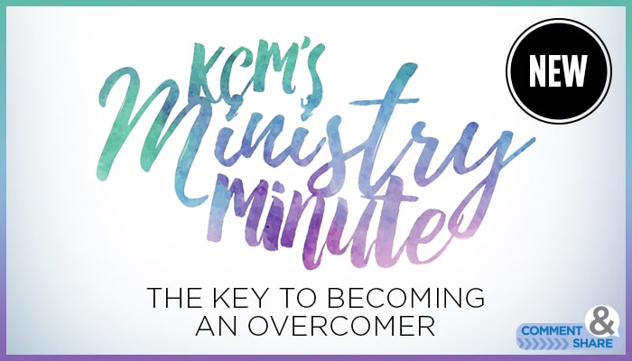 Ministry Minute: The Key to Becoming An Overcomer