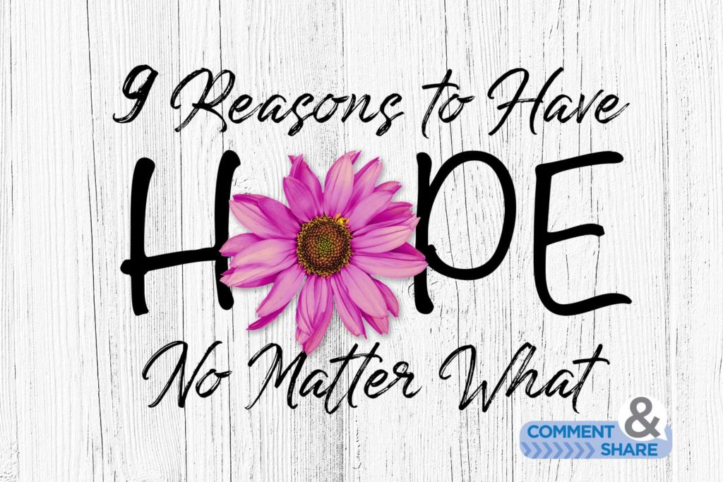 9 Reasons to Hope No Matter What