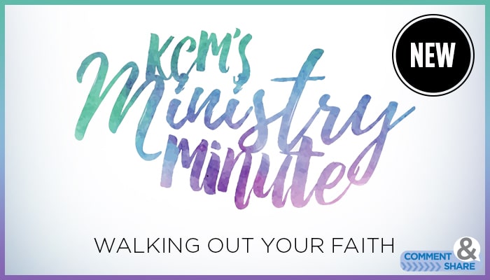 Walking Out Your Faith Ministry Minute