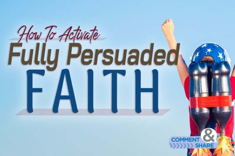 How to Activate Fully Persuaded Faith