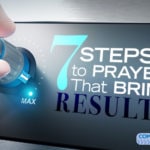 7 Steps to Prayer That Bring Results