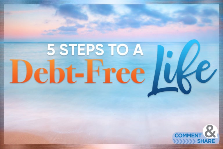 5 Steps to A Debt-Free Life