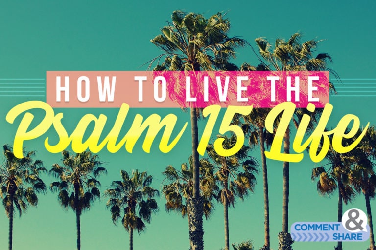 How to Live the Psalm 15 Life