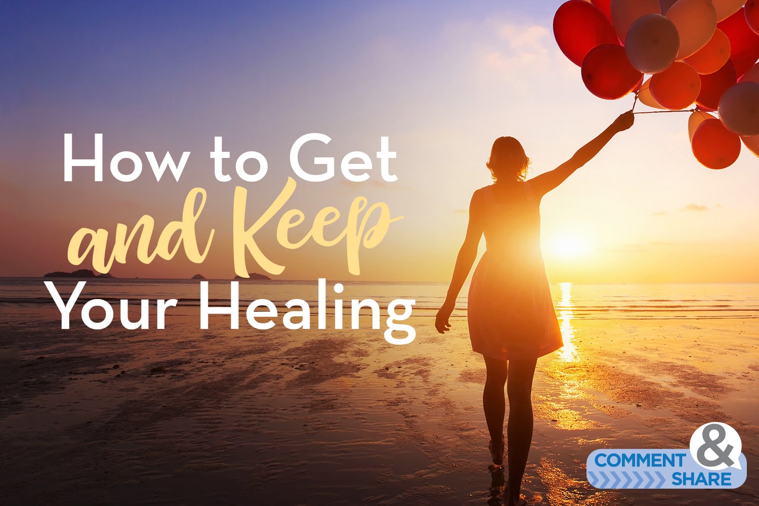 How to Get and Keep Your Healing