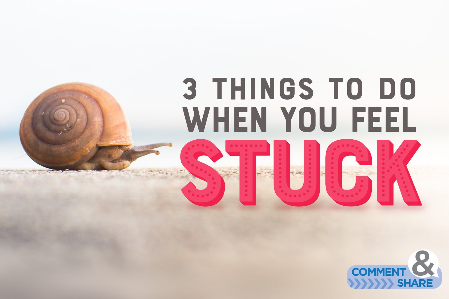 3 Things to Do When You Feel Stuck