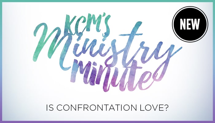 Is Confrontation Love? Ministry Minute