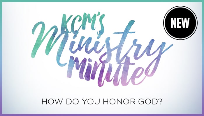 Ministry Minute: How to Honor God by Dennis Burke
