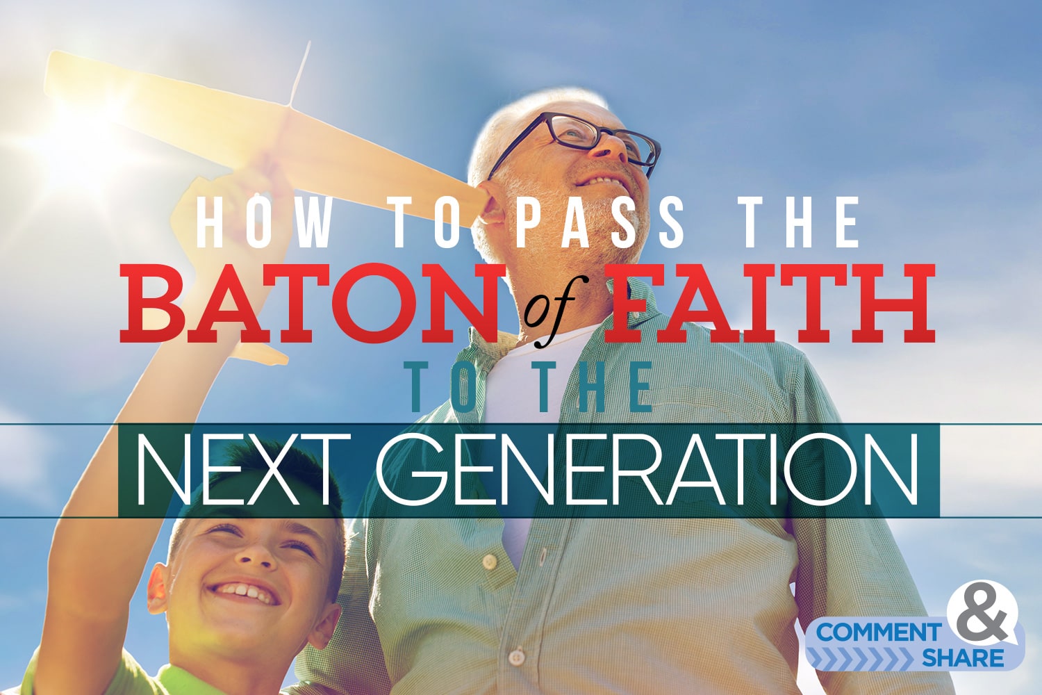How to Pass the Baton of Faith to the Next Generation