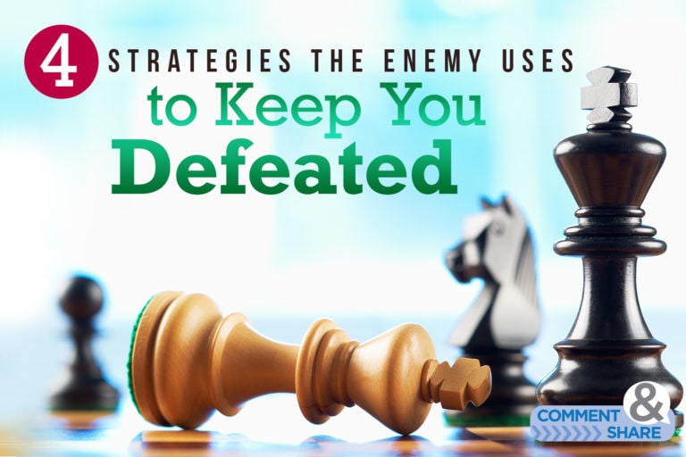 4 Strategies the Enemy Uses to Keep You Defeated