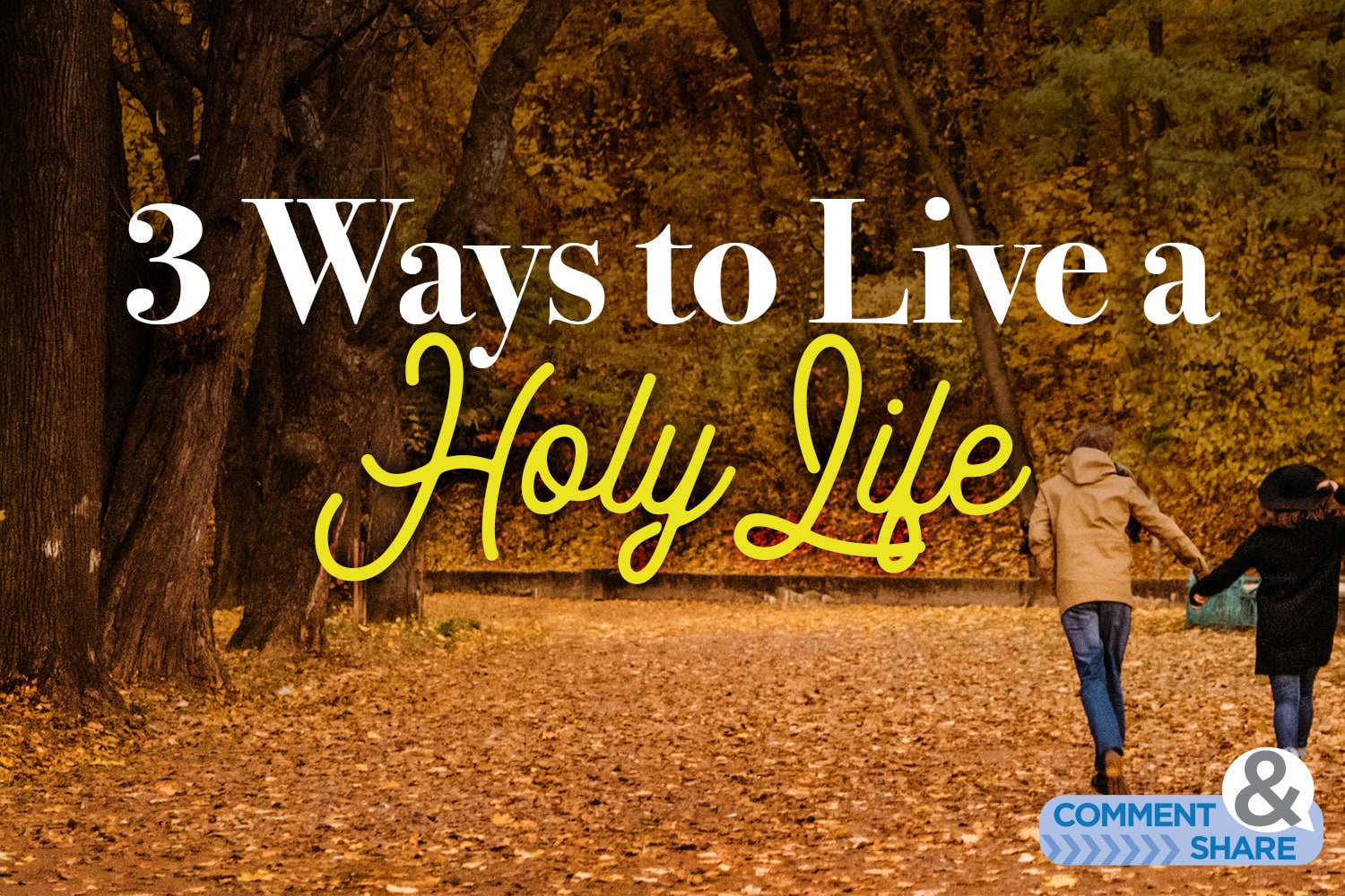 3 Ways to Live a Holy Life