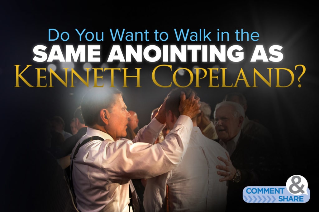 Do You Want to Walk in the Same Anointing As Kenneth Copeland