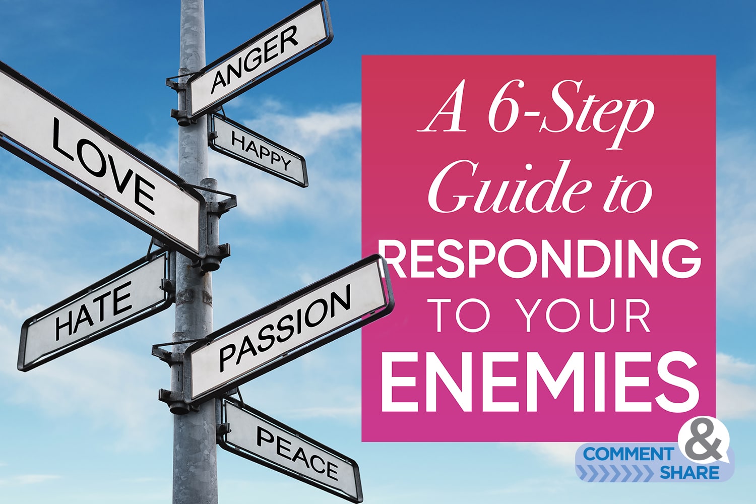 A 6-Step Guide to Responding to Your Enemies