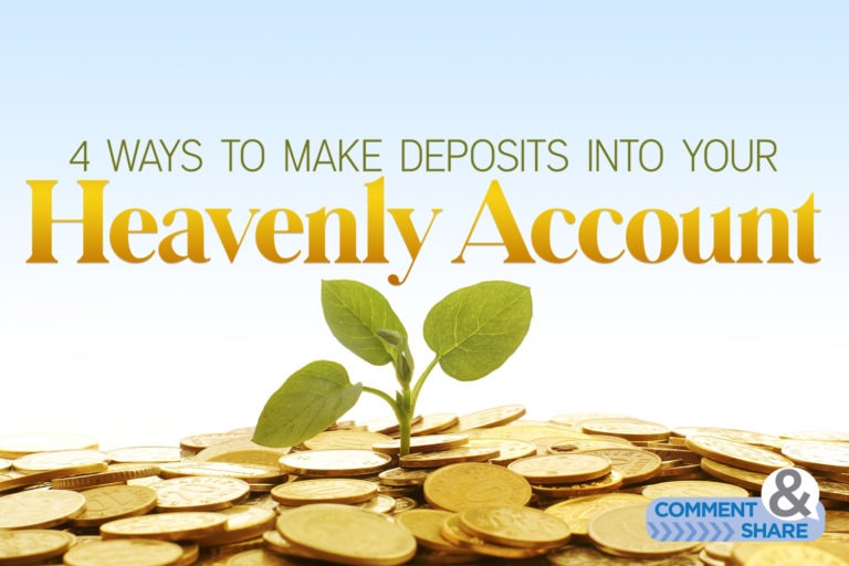 4 Ways to Make Deposits Into Your Heavenly Account
