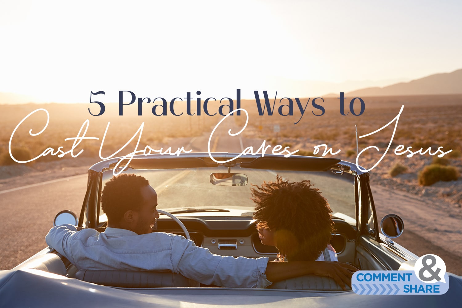 5 Practical Ways to Cast Your Cares on Jesus