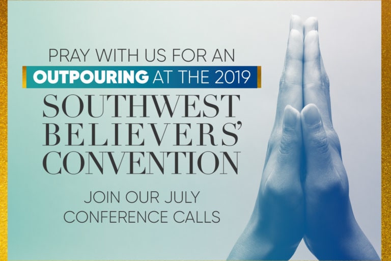 Join Our Prayer Conference Calls for the 2019 Southwest Believers’ Convention