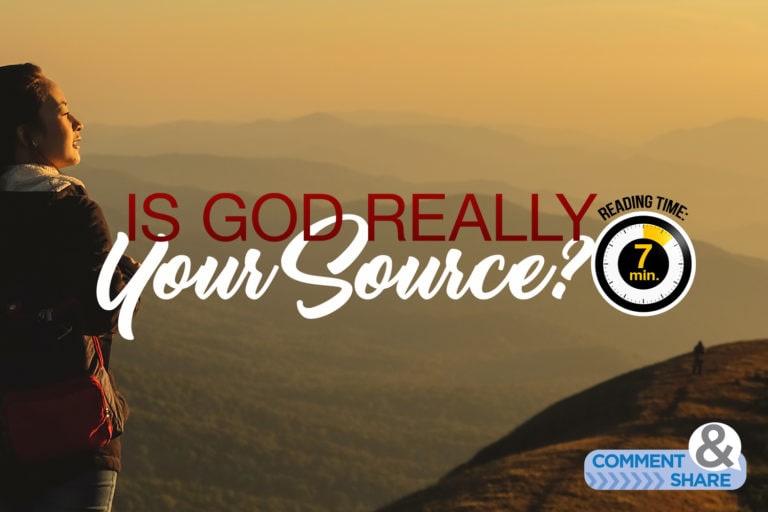 Is God Really Your Source?