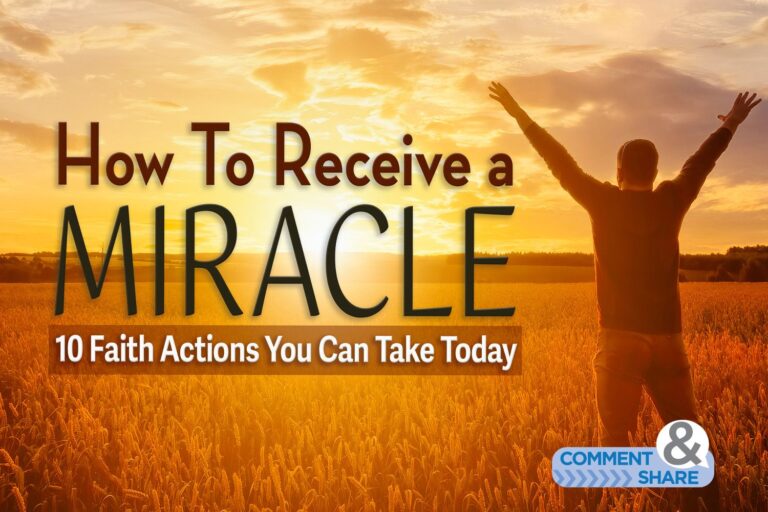 How to Receive a Miracle: 10 Faith Actions You Can Take Today
