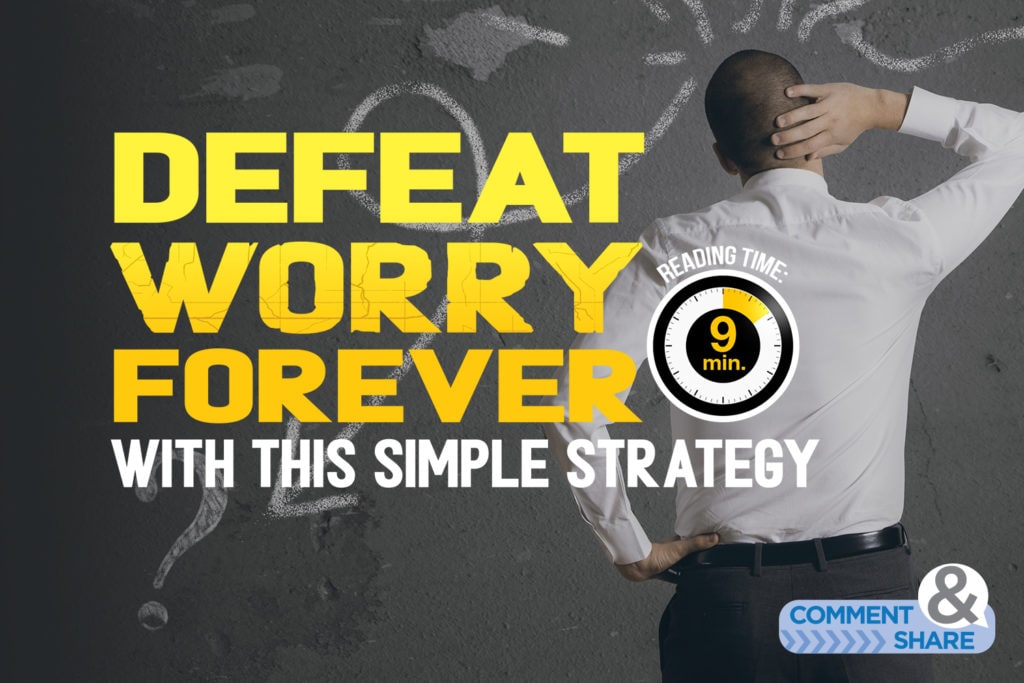 Defeat Worry Forever With This Simple Strategy