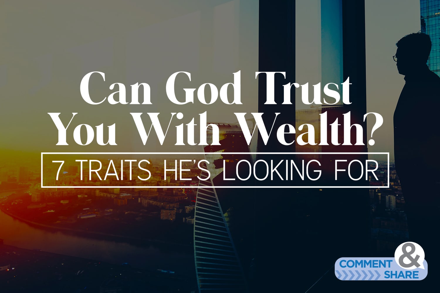 Can God Trust You With Wealth?
