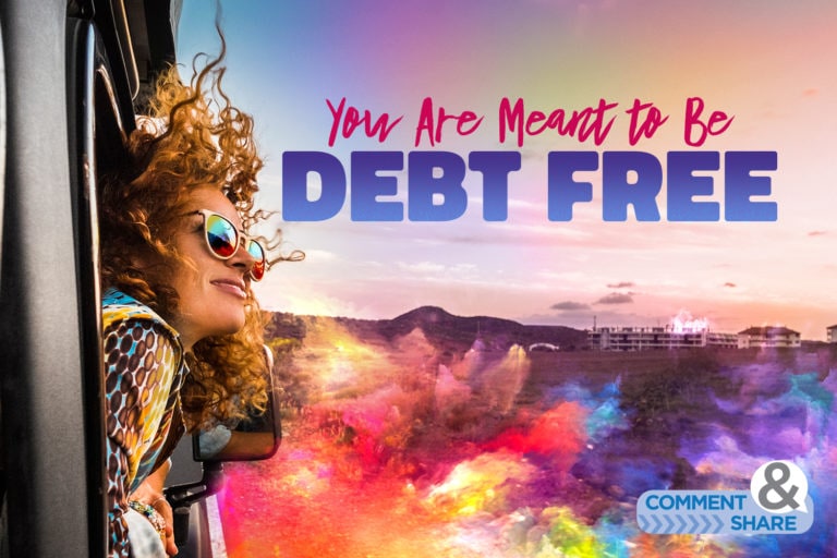 You Are Meant to Be Debt Free: 5 Ways to Get There Fast