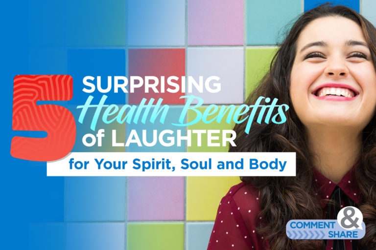 5 Surprising Health Benefits of Laughter for Your Spirit, Soul and Body