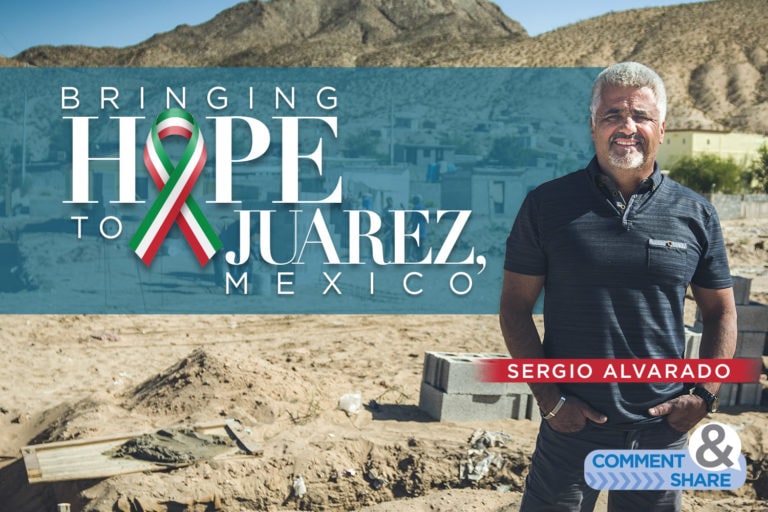 Bringing Hope to Juarez, Mexico