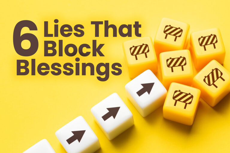 6 Lies That Block Blessings