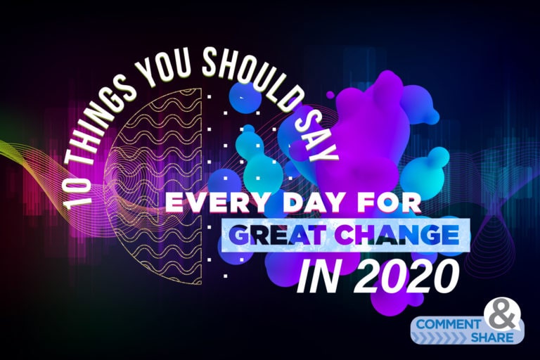 10 Things You Should Say Every Day for Great Change in 2020