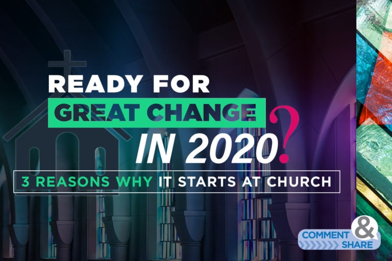 Ready for Great Change in 2020? 3 Reasons It Starts at Church