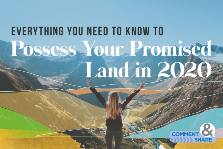 Everything You Need to Know to Possess Your Promised Land in 2020