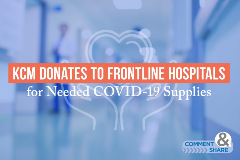 KCM Donates to Frontline Hospitals for Needed COVID-19 Supplies
