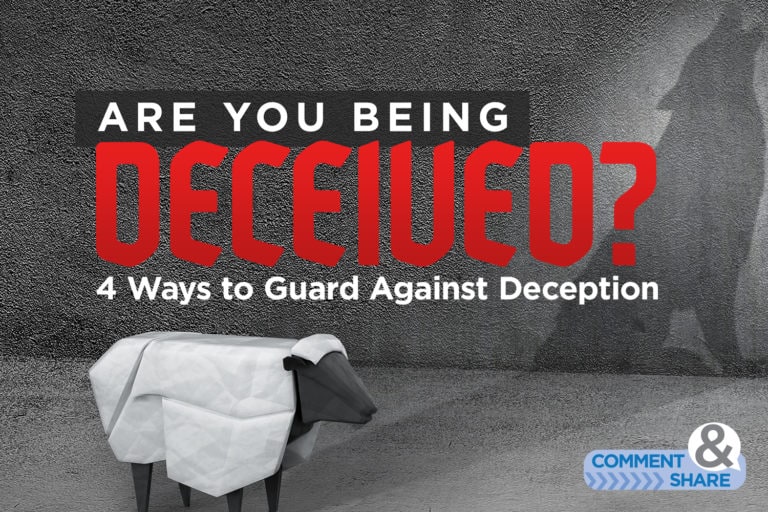 Are You Being Deceived? 4 Ways to Guard Against Deception